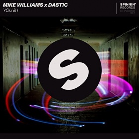 MIKE WILLIAMS X DASTIC - YOU & I